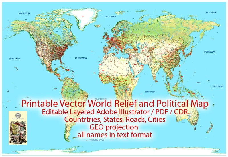 Printable Vector World Relief and Politacal Map updated 2017 with new borders, Main Roads, main Cities, States, all names, fully editable, Adobe Illustrator